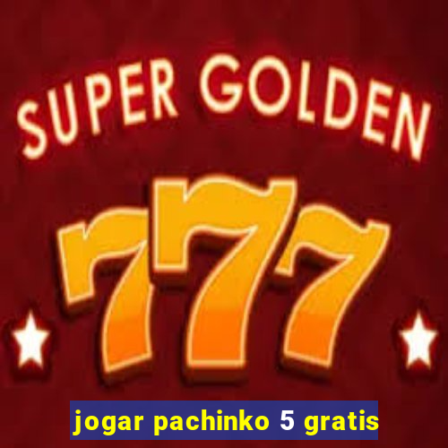 jogar pachinko 5 gratis